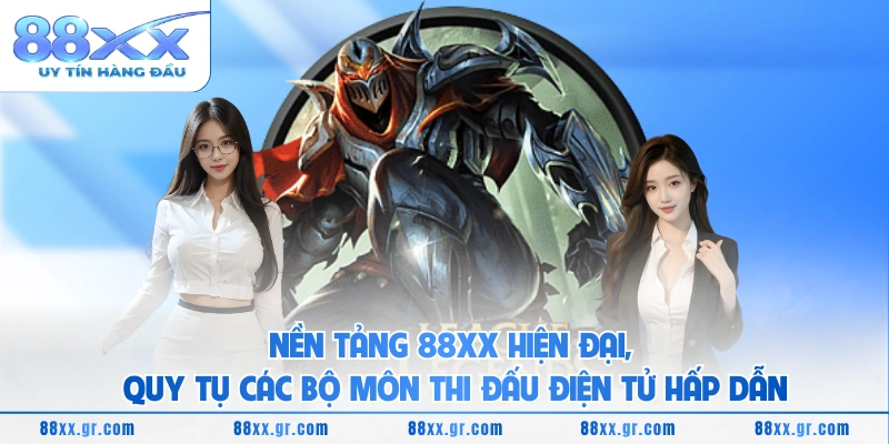 Nền tảng 88XX hiện đại, quy tụ các bộ môn thi đấu điện tử hấp dẫn